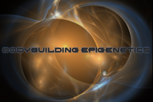 Bodybuilding Using Epigenetic’s